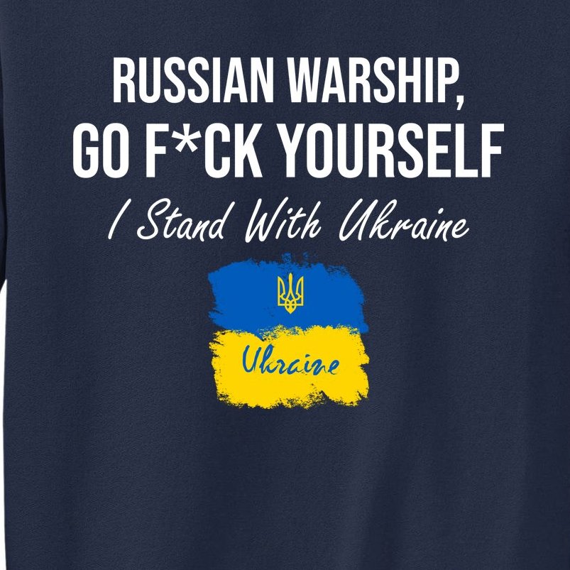 Russian Warship Go F Yourself I Stand With Ukraine Ukrainian Flag Tall Sweatshirt
