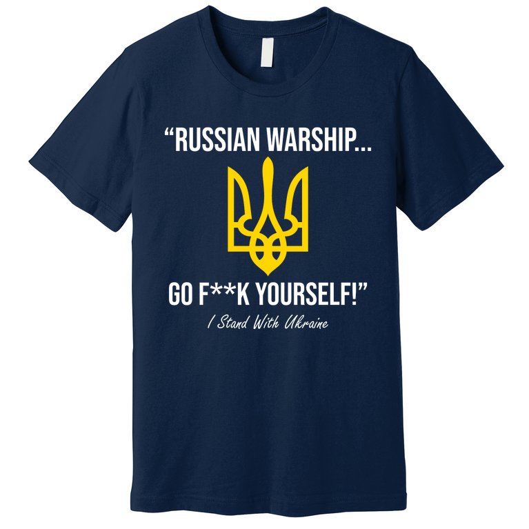 Russian Warship Go F**K Yourself I Stand With Ukraine Premium T-Shirt