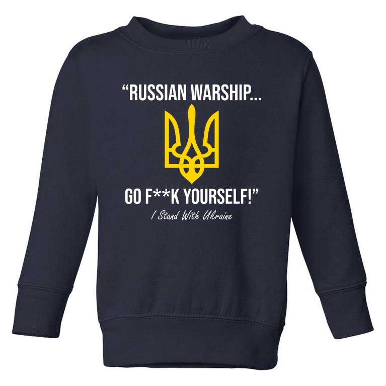Russian Warship Go F**K Yourself I Stand With Ukraine Toddler Sweatshirt