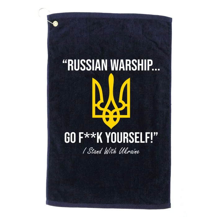 Russian Warship Go F**K Yourself I Stand With Ukraine Platinum Collection Golf Towel