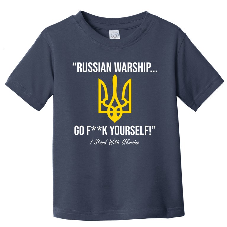 Russian Warship Go F**K Yourself I Stand With Ukraine Toddler T-Shirt