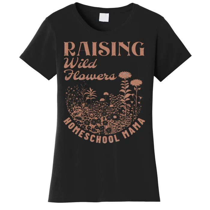 Raising Wildflowers Homeschool Mama Homeschooling Mom Boho Women's T-Shirt