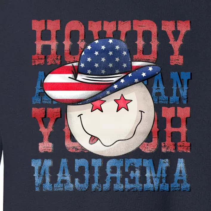 Retro Western Howdy American Funny Smiley Face 4th Of July Gift Toddler Sweatshirt