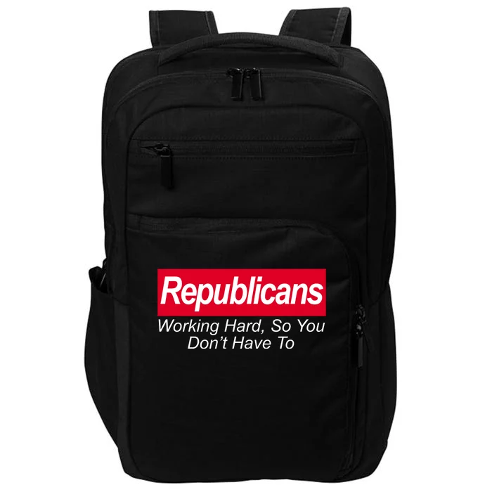 Republicans Working Hard So You Don't Have To Impact Tech Backpack