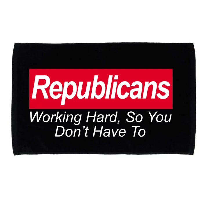 Republicans Working Hard So You Don't Have To Microfiber Hand Towel