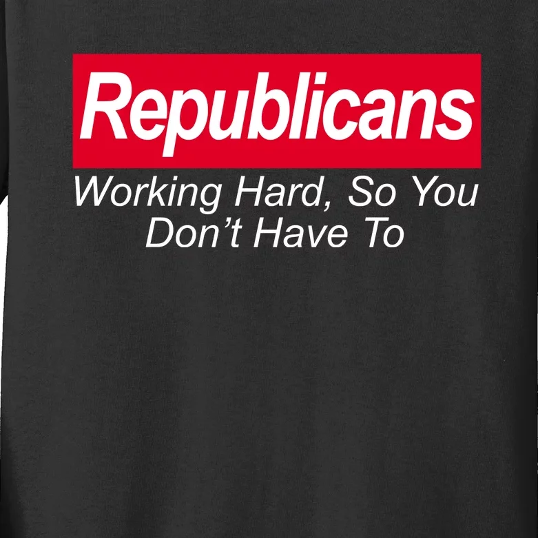 Republicans Working Hard So You Don't Have To Kids Long Sleeve Shirt