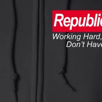 Republicans Working Hard So You Don't Have To Full Zip Hoodie