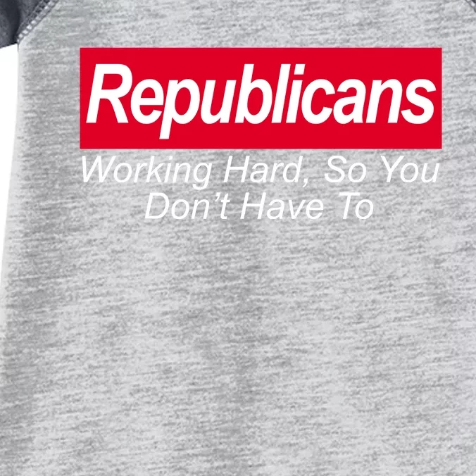 Republicans Working Hard So You Don't Have To Infant Baby Jersey Bodysuit