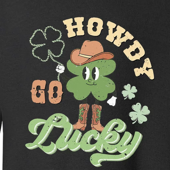 Retro Western Howdy Go Lucky Funny St Patricks Day Toddler Sweatshirt