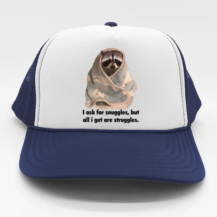 Racoon What I Ask For Snuggles What I Get Struggles Trucker Hat