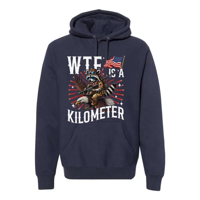 Retro Wtf Is A Kilometer Raccoon Eagle Premium Hoodie