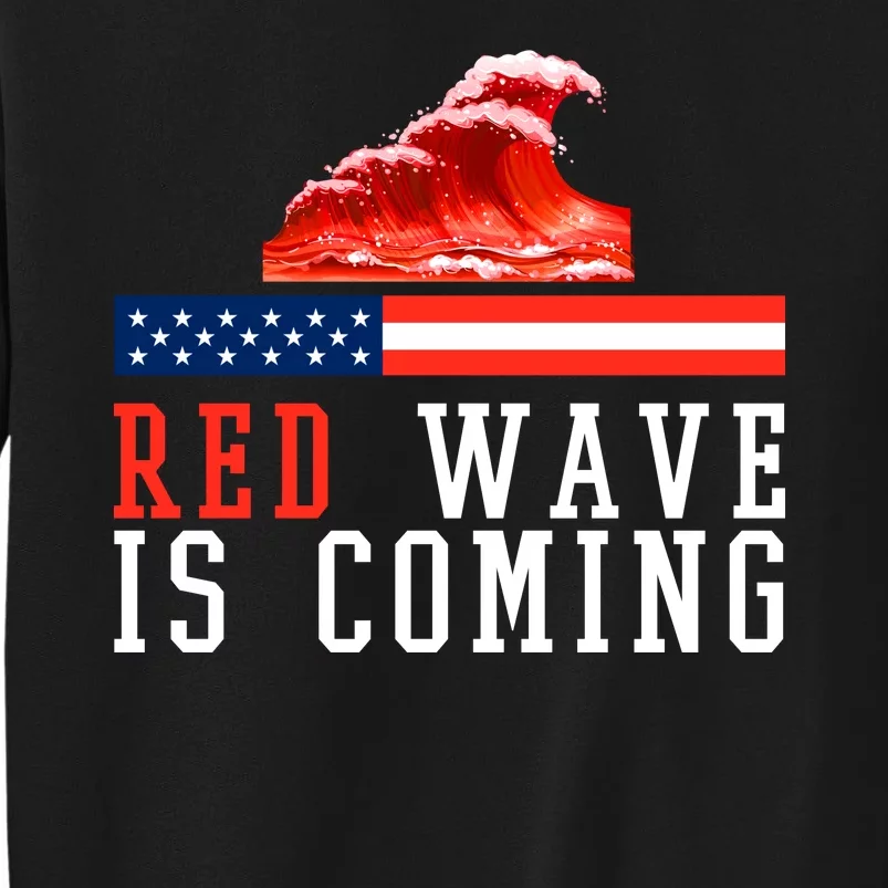 Red Wave Is Coming American Flag Conservative Tall Sweatshirt