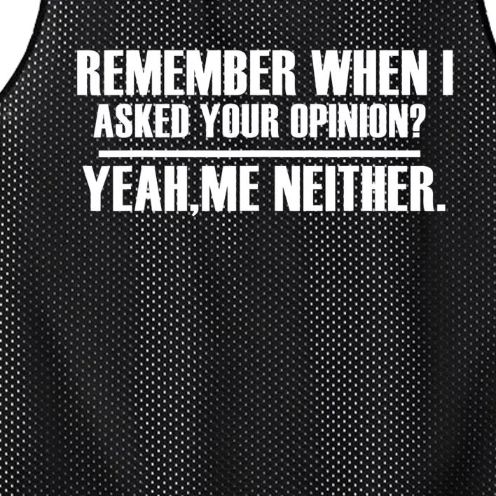 Remember When I Asked For Your Opinion Yeah Me Neither Mesh Reversible Basketball Jersey Tank