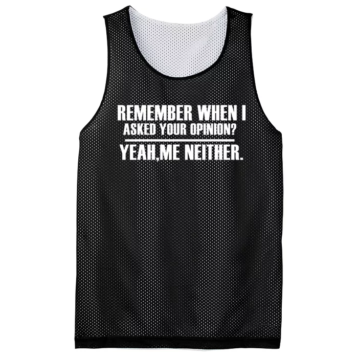 Remember When I Asked For Your Opinion Yeah Me Neither Mesh Reversible Basketball Jersey Tank