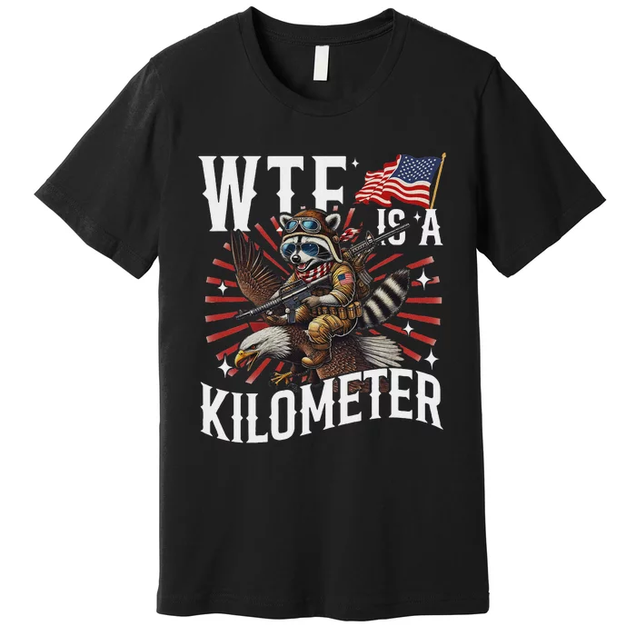 Retro Wtf Is A Kilometer Raccoon Eagle Premium T-Shirt