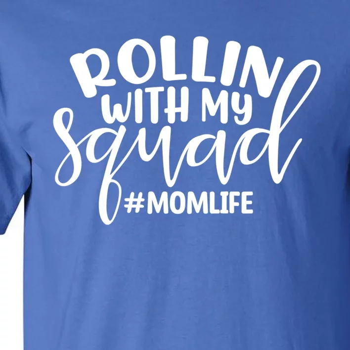 Rollin With My Squad Mom Life Funny Mom Quote Cute Gift Tall T-Shirt