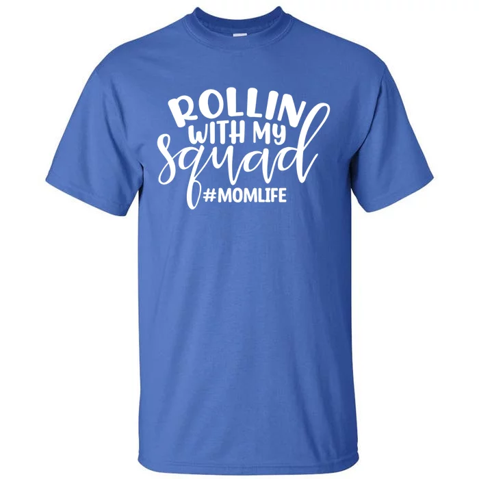 Rollin With My Squad Mom Life Funny Mom Quote Cute Gift Tall T-Shirt