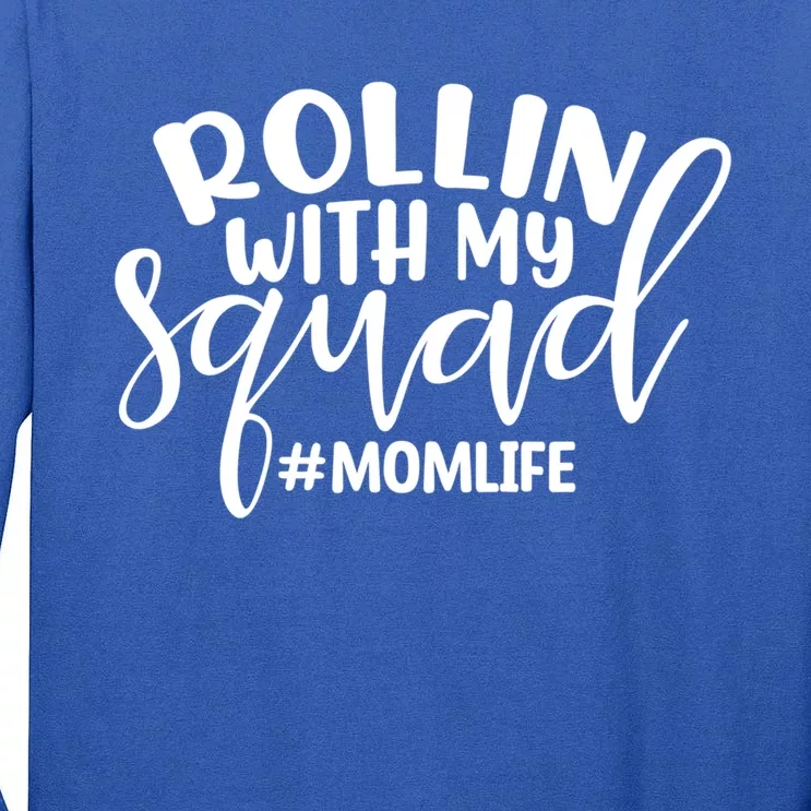 Rollin With My Squad Mom Life Funny Mom Quote Cute Gift Tall Long Sleeve T-Shirt