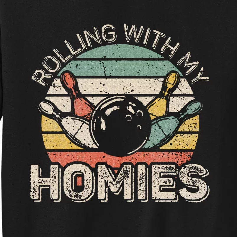 Rolling With My Homies Retro Bowling Bowler Team Tall Sweatshirt