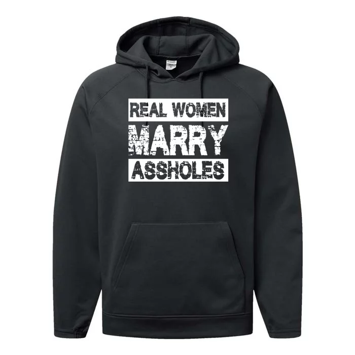 Real Women Marry Assholes Funny Gift Performance Fleece Hoodie