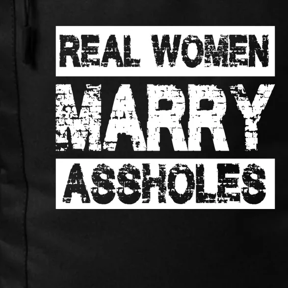 Real Women Marry Assholes Funny Gift Daily Commute Backpack