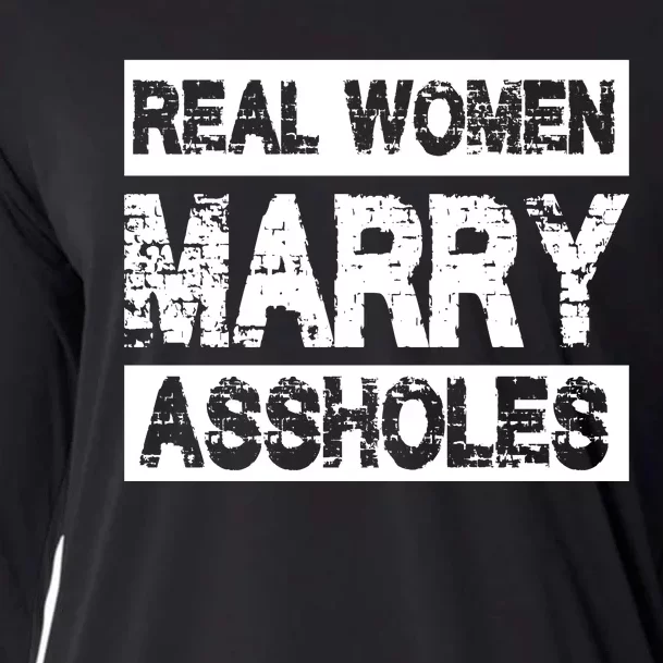 Real Women Marry Assholes Funny Gift Cooling Performance Long Sleeve Crew