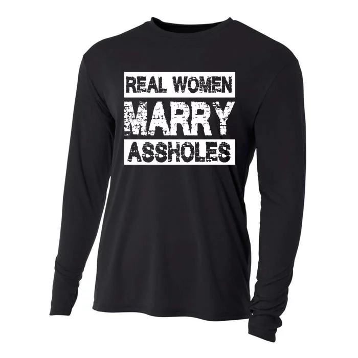 Real Women Marry Assholes Funny Gift Cooling Performance Long Sleeve Crew