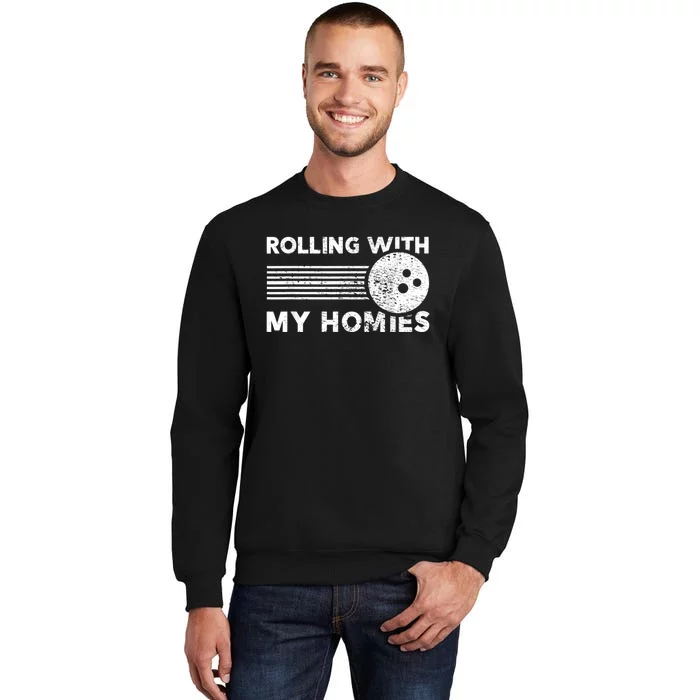 Rolling With My Homies Funny Bowling Tall Sweatshirt