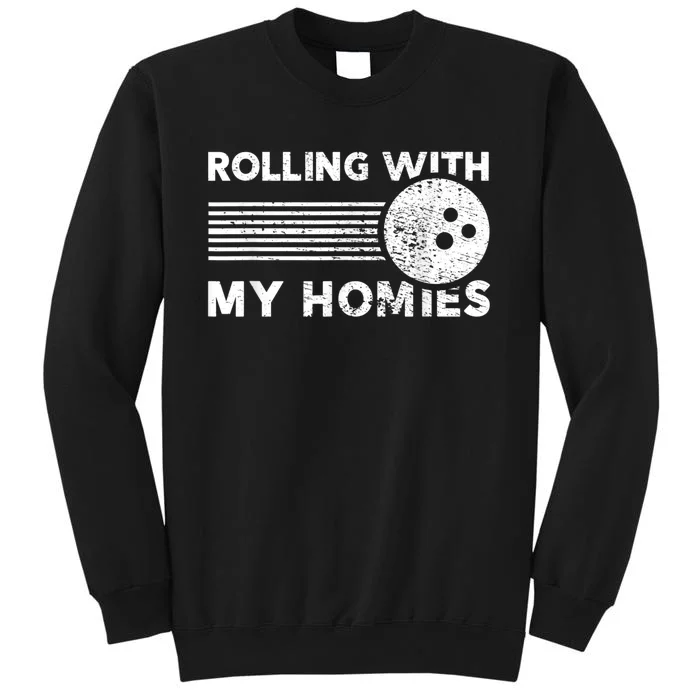 Rolling With My Homies Funny Bowling Tall Sweatshirt