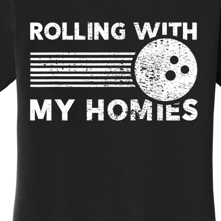 Rolling With My Homies Funny Bowling Women's T-Shirt