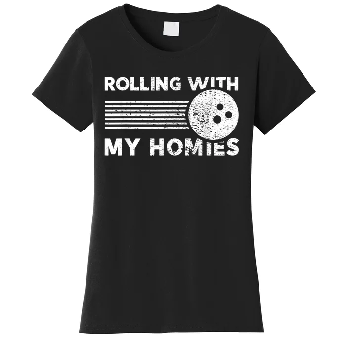 Rolling With My Homies Funny Bowling Women's T-Shirt