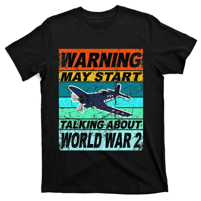 Retro Warning May Start Talking About Ww2 World War Ii T-Shirt