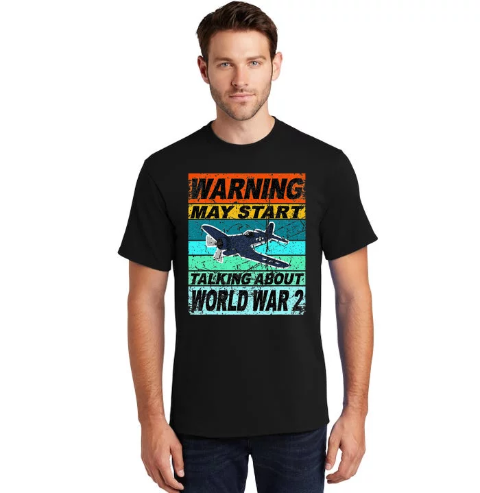 Retro Warning May Start Talking About Ww2 World War Ii Tall T-Shirt