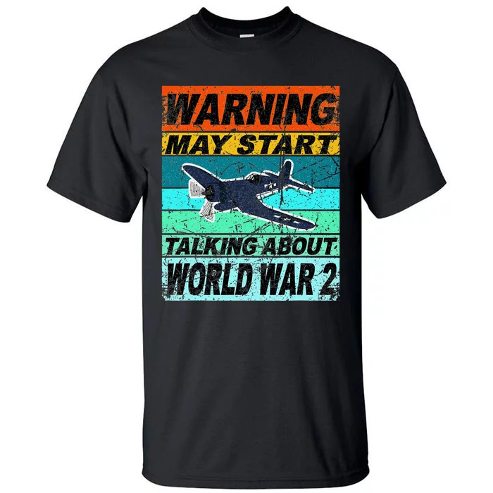 Retro Warning May Start Talking About Ww2 World War Ii Tall T-Shirt