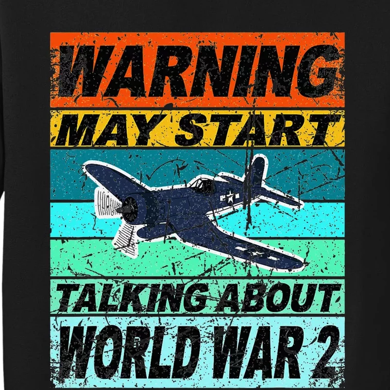 Retro Warning May Start Talking About Ww2 World War Ii Tall Sweatshirt