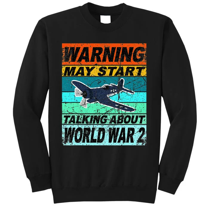 Retro Warning May Start Talking About Ww2 World War Ii Tall Sweatshirt