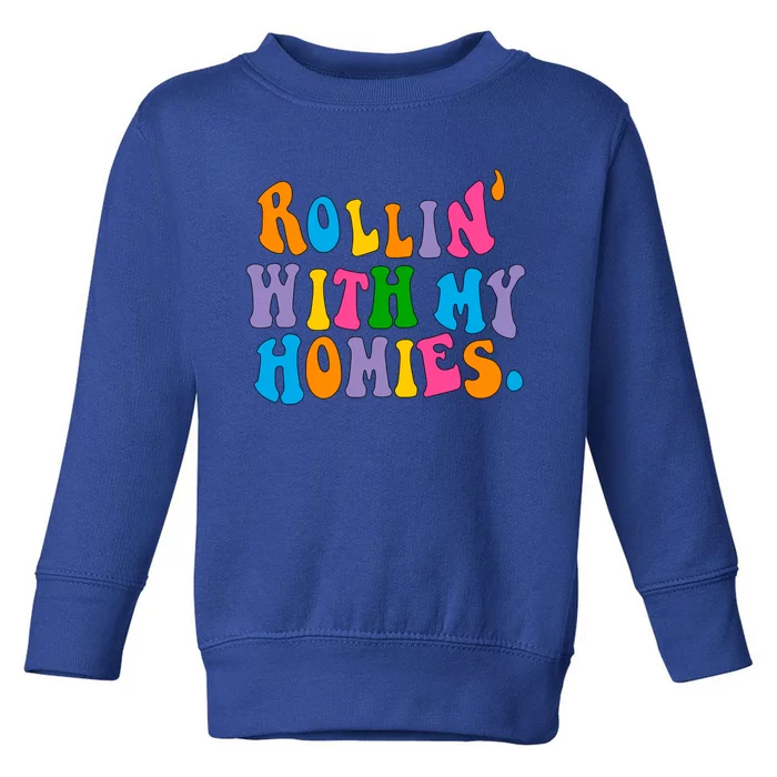 Rollin With My Homies Words Aesthetic Trendy Gift Toddler Sweatshirt