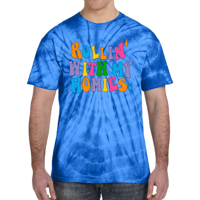 Rollin With My Homies Words Aesthetic Trendy Gift Tie-Dye T-Shirt