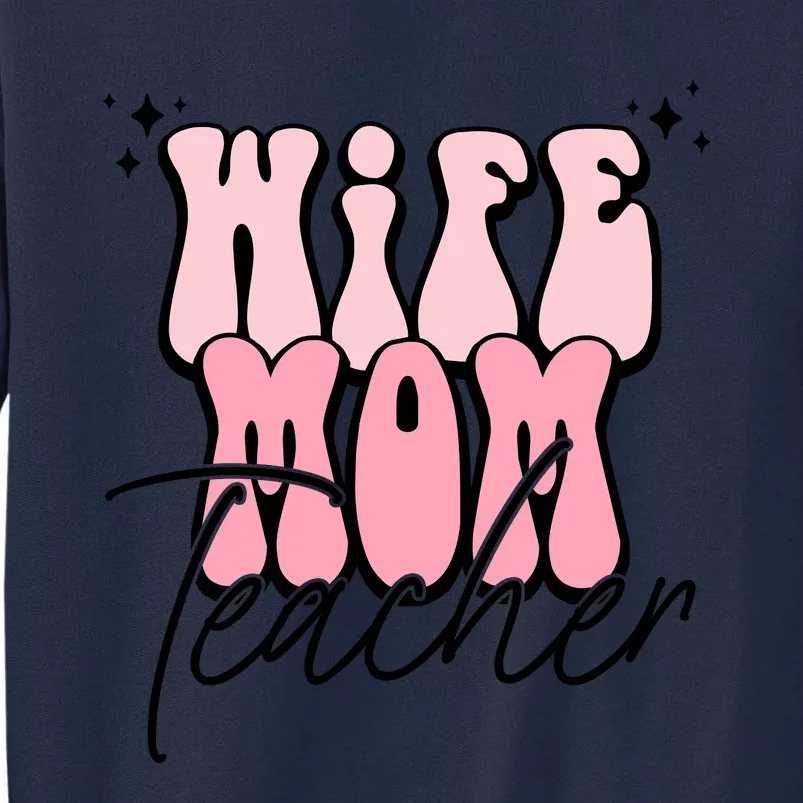 Retro Wife Mom Teacher Mothers Day Tall Sweatshirt