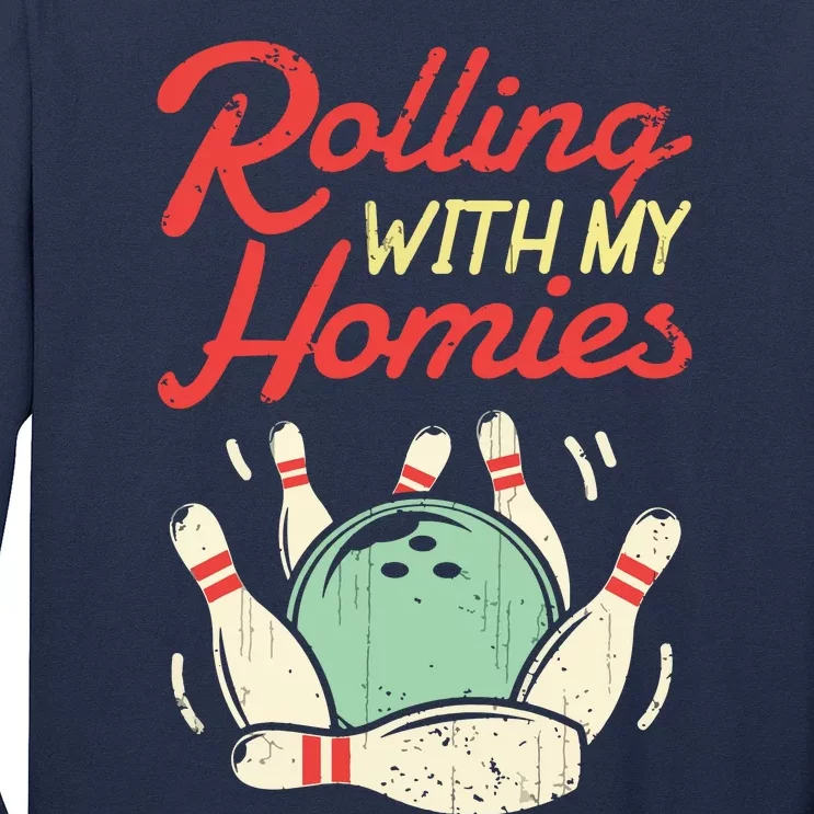 Rolling With My Homies Bowling Bowlers Funny Gift Long Sleeve Shirt