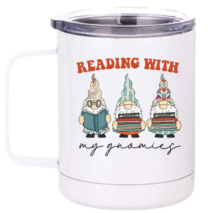 Reading With My Gnomies Funny Book Nerd Gnome Love Reading Front & Back 12oz Stainless Steel Tumbler Cup