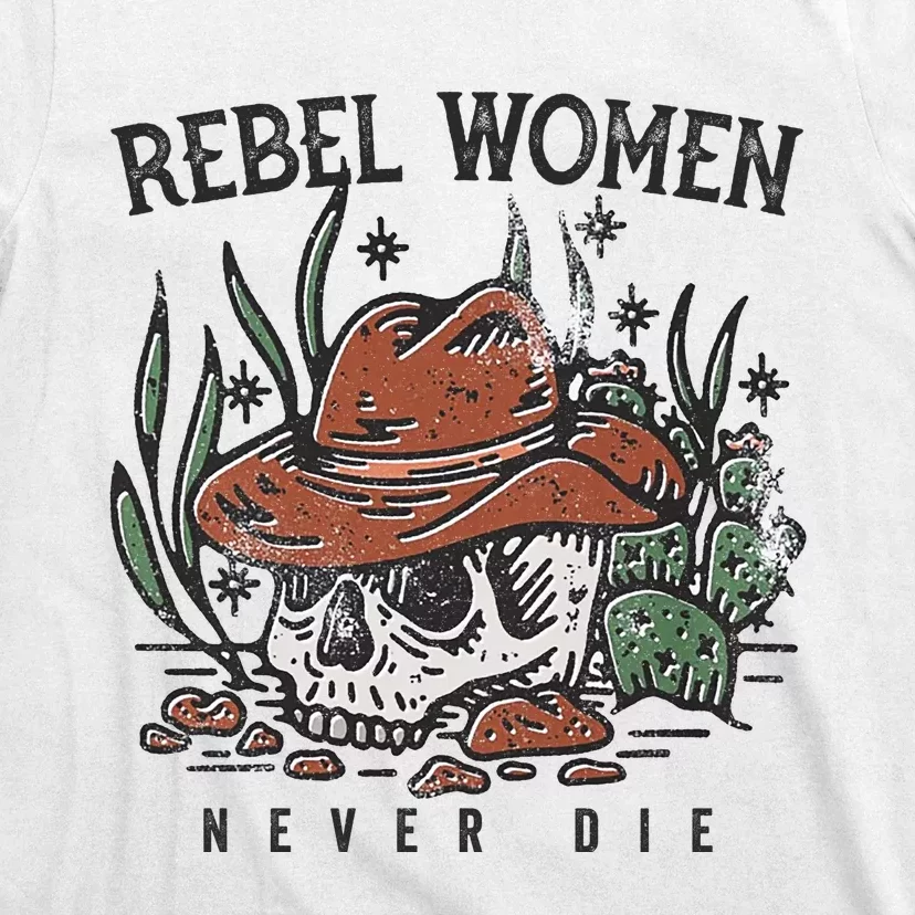 Rebel Women Never Die T-Shirt