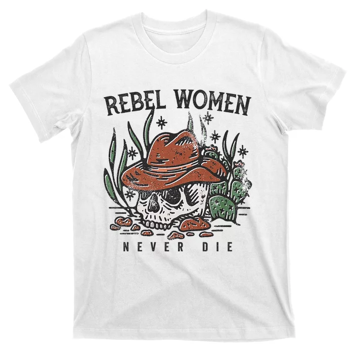 Rebel Women Never Die T-Shirt