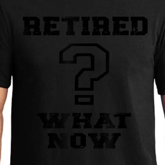 Retired What Now After Retirement Funny Pajama Set