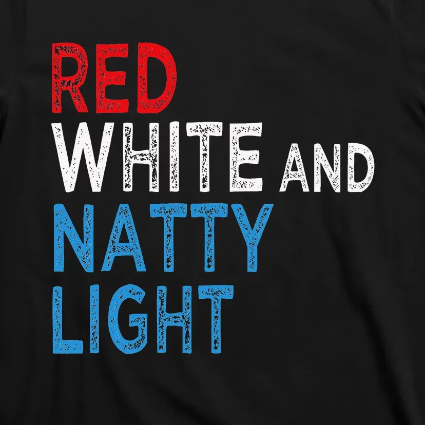 Red White & Natty-Light For  Beer Lovers amusing T-Shirt