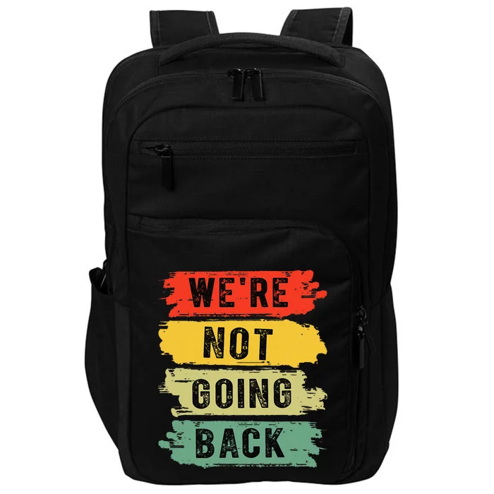 Retro WeRe Not Going Back Vote For 2024 Kamala Harris Impact Tech Backpack