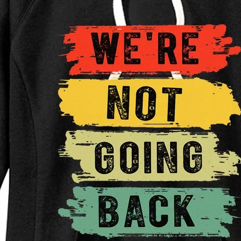 Retro WeRe Not Going Back Vote For 2024 Kamala Harris Women's Fleece Hoodie