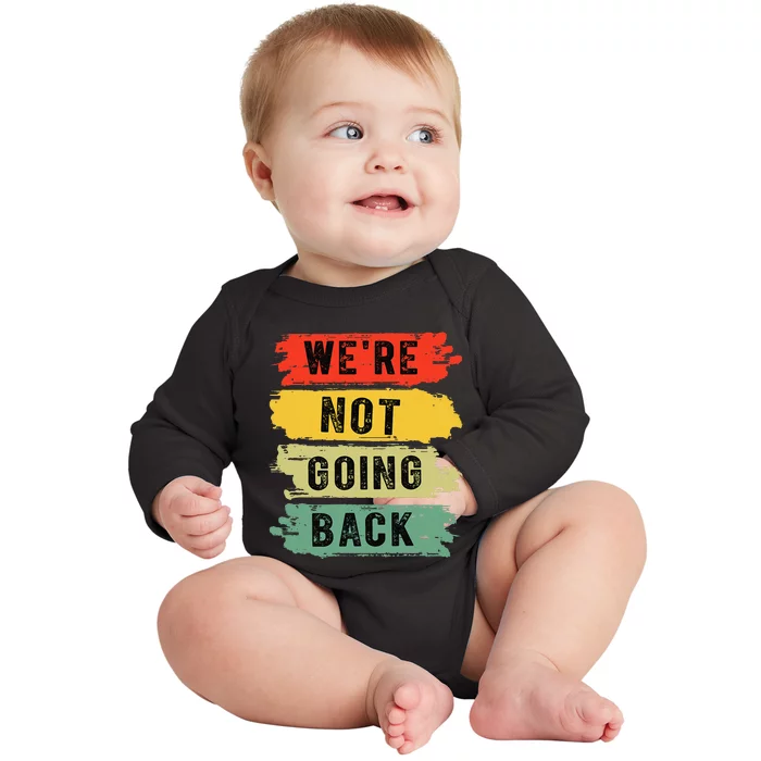 Retro WeRe Not Going Back Vote For 2024 Kamala Harris Baby Long Sleeve Bodysuit