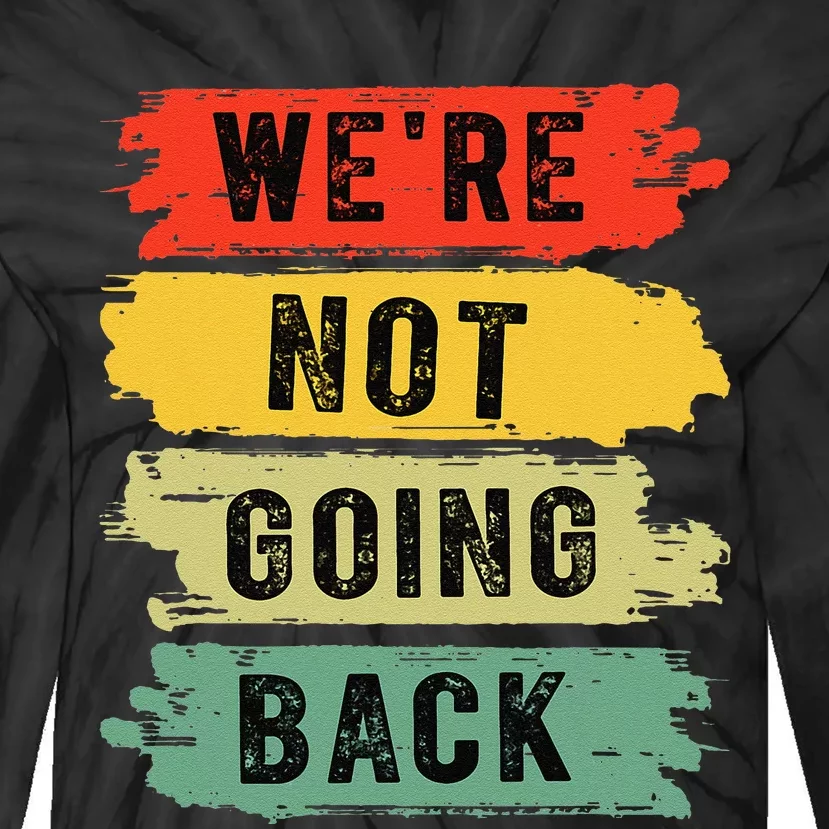 Retro WeRe Not Going Back Vote For 2024 Kamala Harris Tie-Dye Long Sleeve Shirt