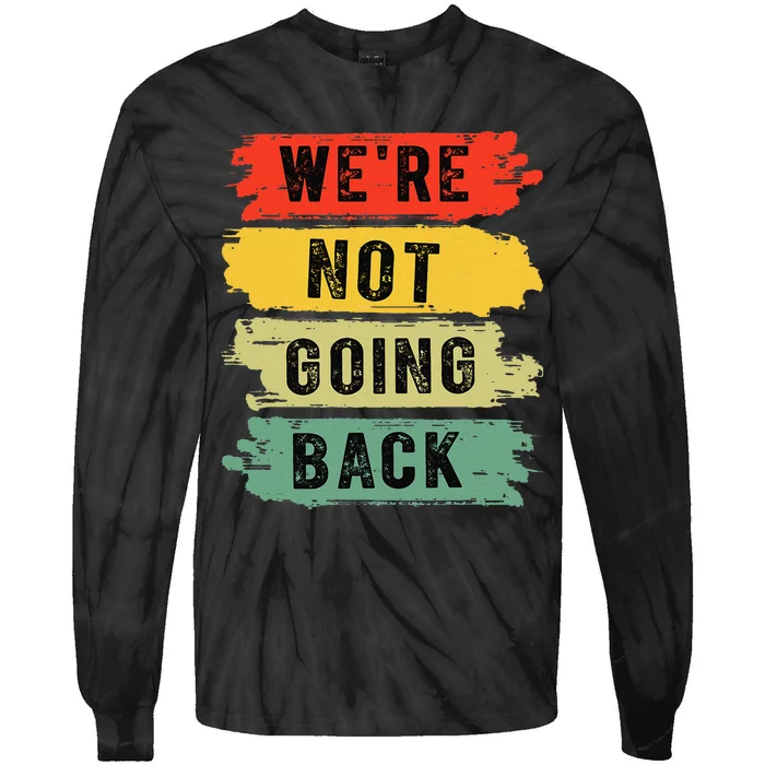 Retro WeRe Not Going Back Vote For 2024 Kamala Harris Tie-Dye Long Sleeve Shirt